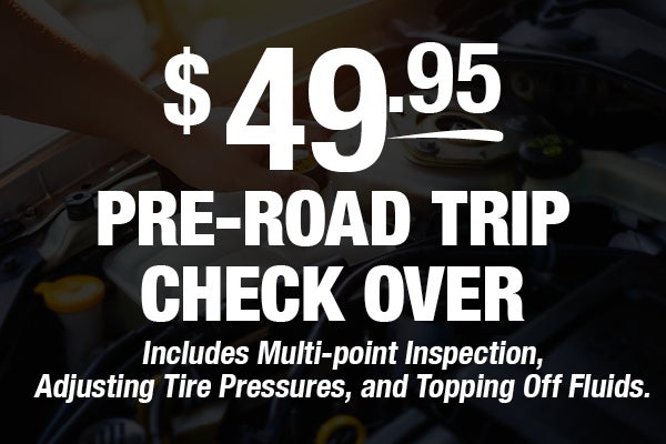 $49.95 Pre-Road Trip Check Over