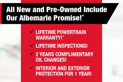 All New and Pre-Owned Include Our Albemarle Promise!*